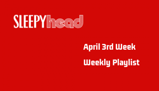【プレイリストもあるよ】4月3週目 Weekly Sleepyhead 今週の10曲